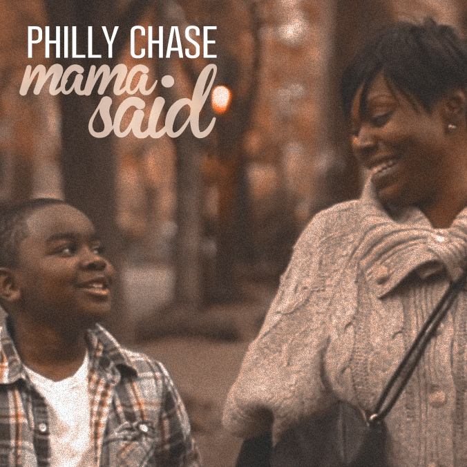 'Philly Chase' Mama Said