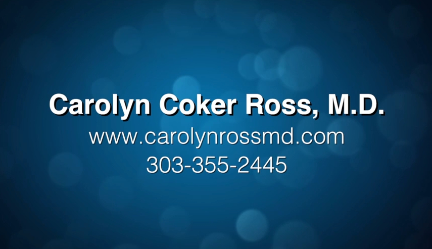 Find out more about Dr. Ross and the alcohol and drug addiction treatments she offers, call her office at 303-355-2445 or visit her website at http://CarolynRossMD.com