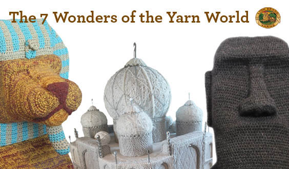 The 7 Wonders of the Yarn World.