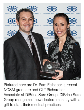 Pictured here are Dr. Pam Felhaber, a recent NOSM graduate and Cliff Richardson, Associate at DiBrina Sure Group. DiBrina Sure Group recognized new doctors recently with a gift to start their medical