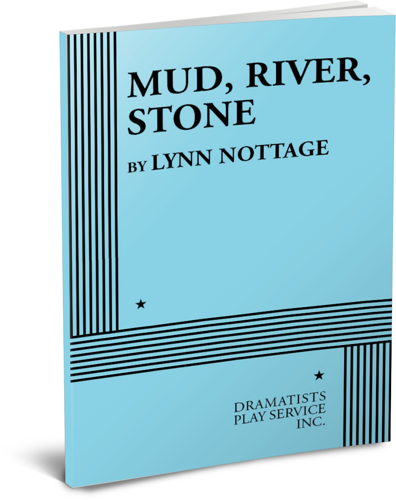 MUD, RIVER, STONE, by Lynn Nottage