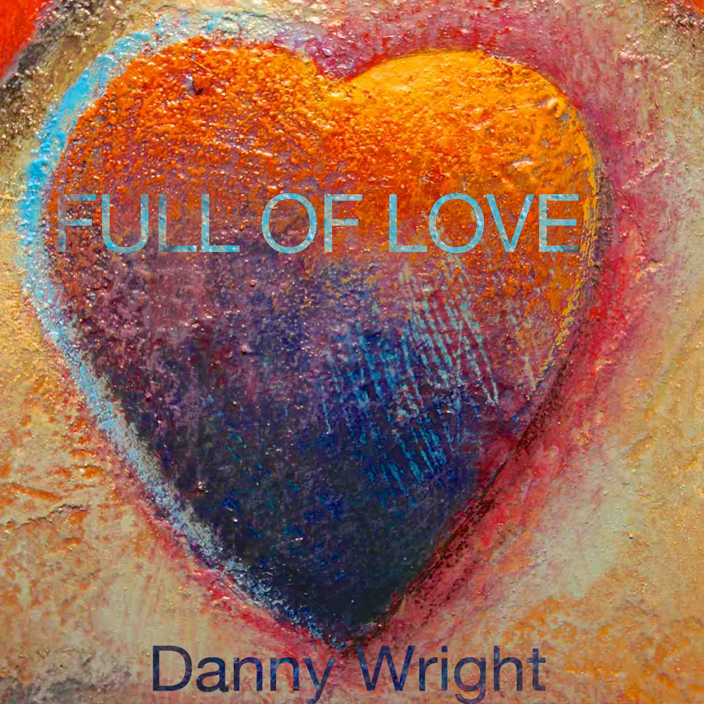 Full of Love by Danny Wright