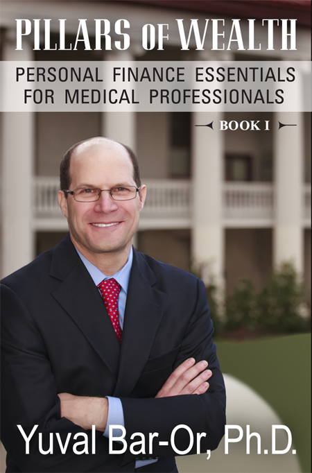 Pillars of Wealth: Personal Finance Essentials for Medical Professionals by Dr. Yuval Bar-Or