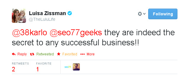 Luisa Zissman comments @seo77geeks they are indeed the secret to any successful business!!