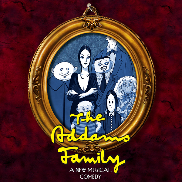 THE ADDAMS FAMILY, Book by Marshall Brickman and Rick Elice, Music and Lyrics by Andrew Lippa,  Based on Characters Created by Charles Addams