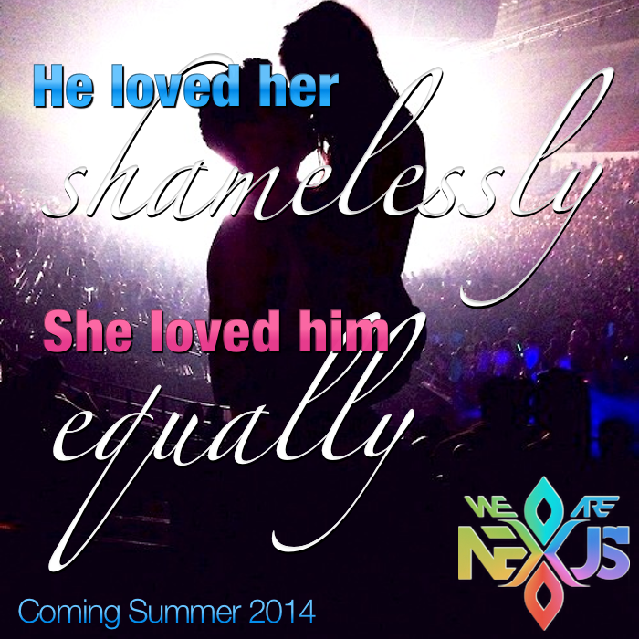 "Shamelessly" Coming July of 2014 from (We Are) Nexus