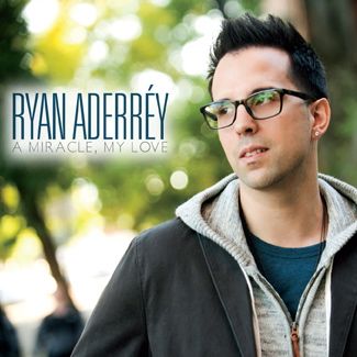 Ryan Aderréy: "A Miracle, My Love"