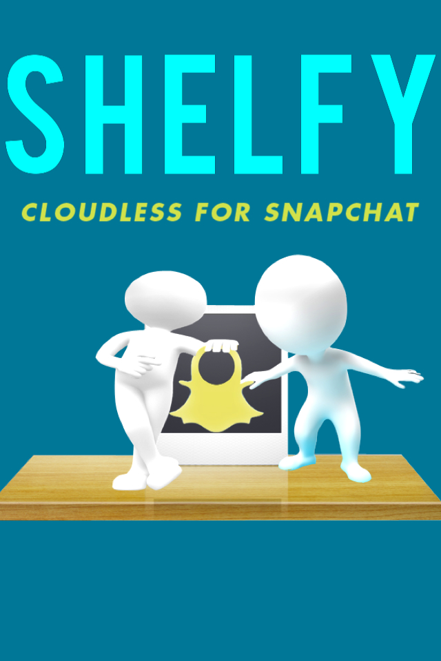 Shelfy-Cloudless Snaspchat Picture Saving app