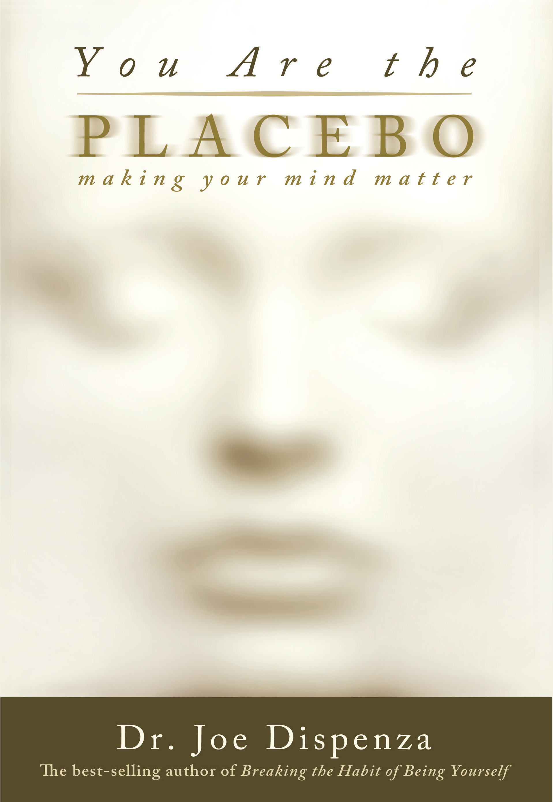 Available Now! You Are the Placebo: Making Your Mind Matter