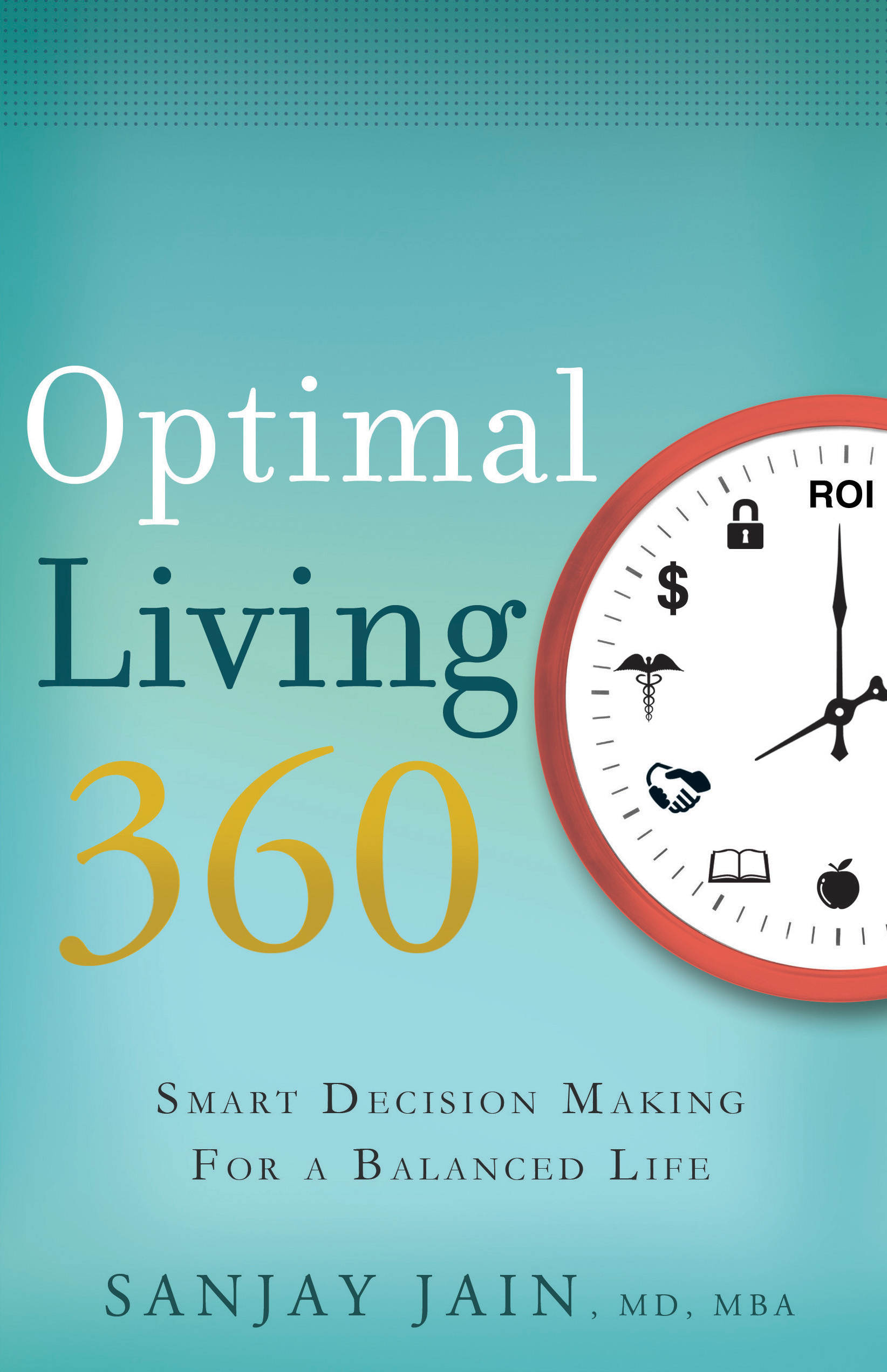 Optimal Living 360: Smart Decision Making for a Balanced Life, available in stores now