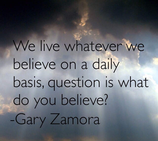 We Live Whatever We Believe