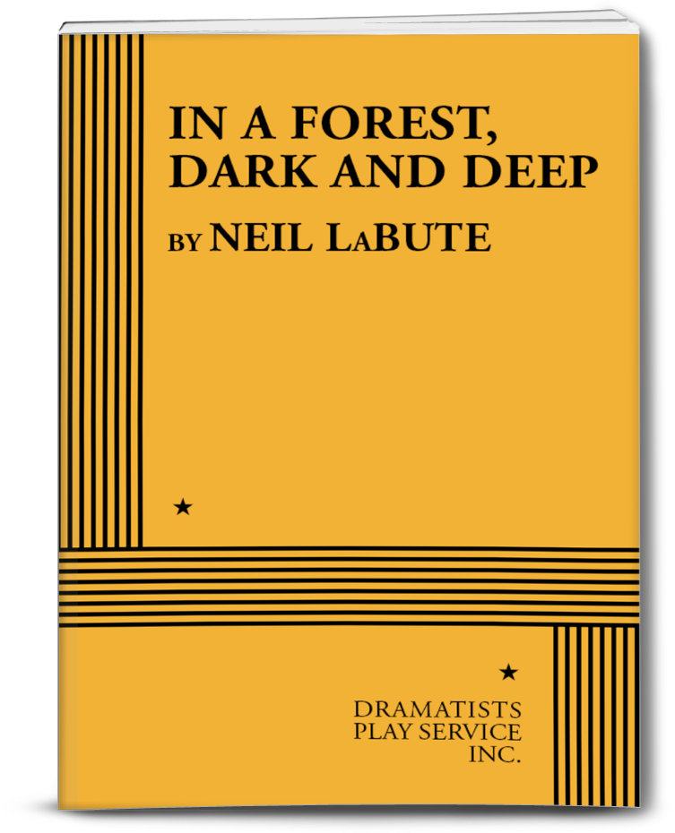 IN A FOREST DARK AND DEEP by Neil LaBute