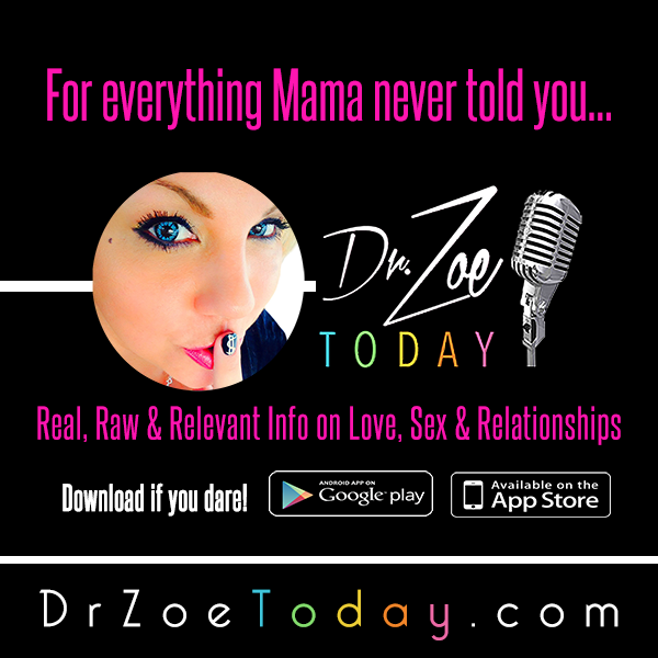 For everything Mama never told you... "Dr. Zoe Today"