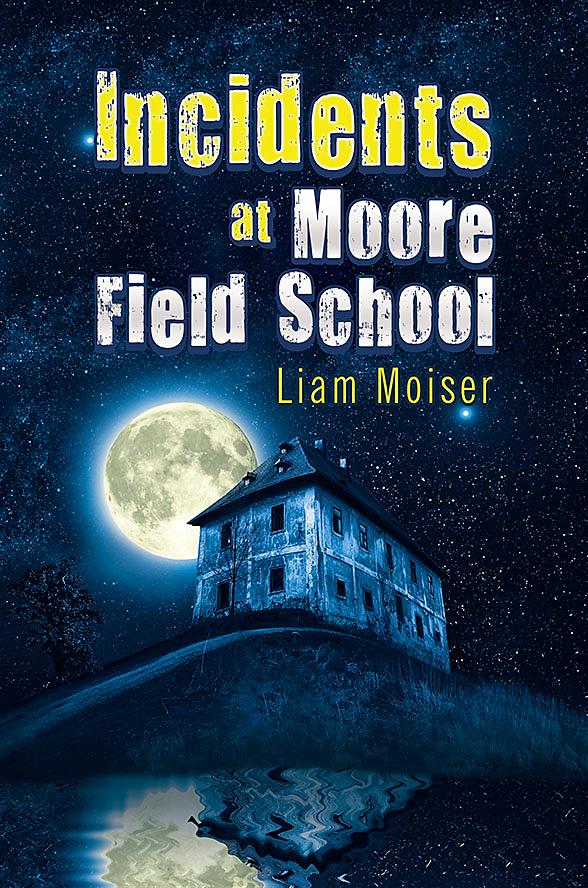 "Incidents at Moore Field School", Liam Moiser