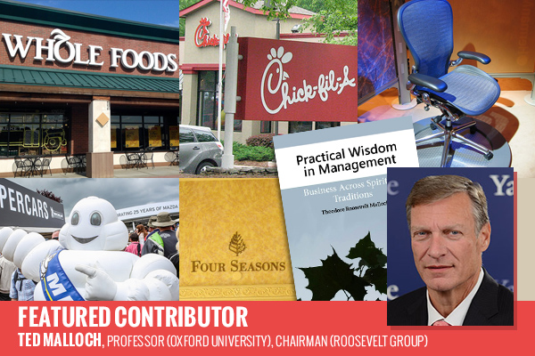 WHAT COMPANIES LIKE CHICK-FIL-A CAN TEACH US ABOUT RELIGION’S INFLUENCE ON CORPORATE LEADERSHIP BY TED MALLOCH, PROFESSOR (SAÏD BUSINESS SCHOOL, OXFORD UNIVERSITY), CHAIRMAN (ROOSEVELT GROUP)