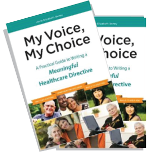 My Voice, My Choice: A Practical Guide to Writing a Meaningful Healthcare Directive