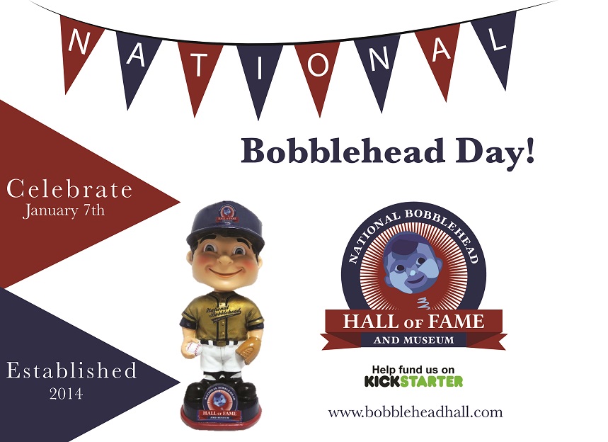 The Inaugural National Bobblehead Day is January 7, 2015