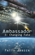 Ambassador 3: Changing Fate by Patty Jansen