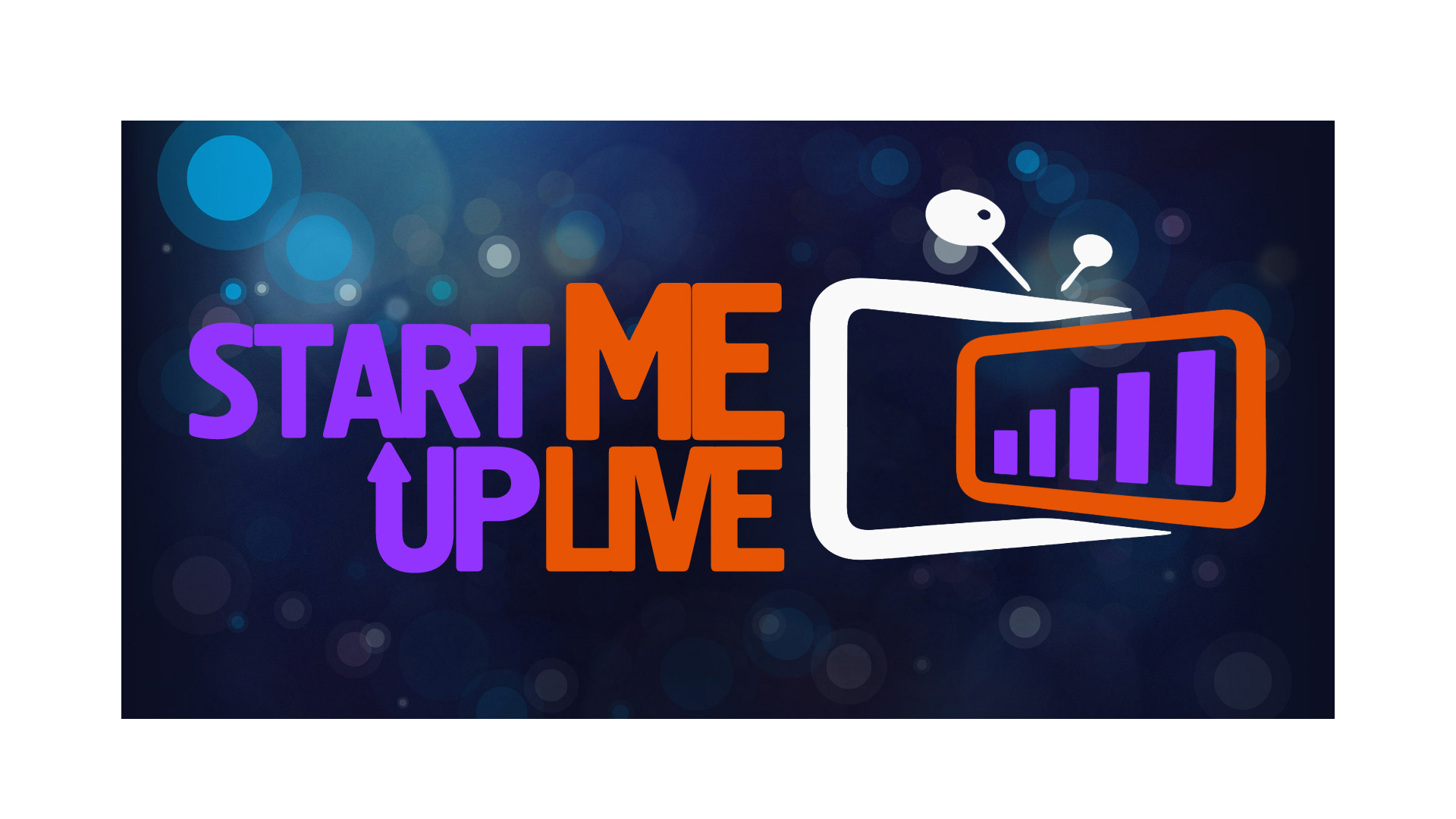 Start Me Up Live- A Show for Entrepreneurs