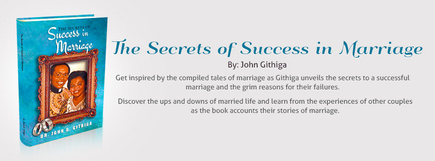 The Secrets of Success in Marriage by John Githiga