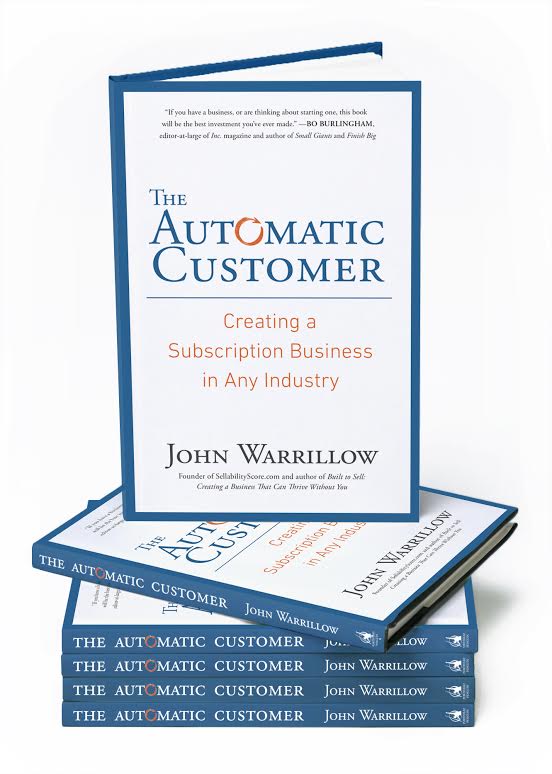 Automatic Customer: Creating a Subscription Business in Any Industry by John Warrilow