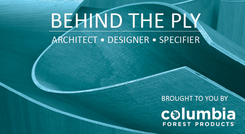 Columbia Forest Products has launched Behind the Ply, an e-newsletter that focuses on topics of keen interest to architects, designers and other specifiers of wood materials.