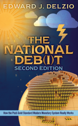 Dog Ear Publishing releases “The National Deb(i)t: How the Post-Gold Standard Modern Monetary System Really Works ” by Edward Delzio.