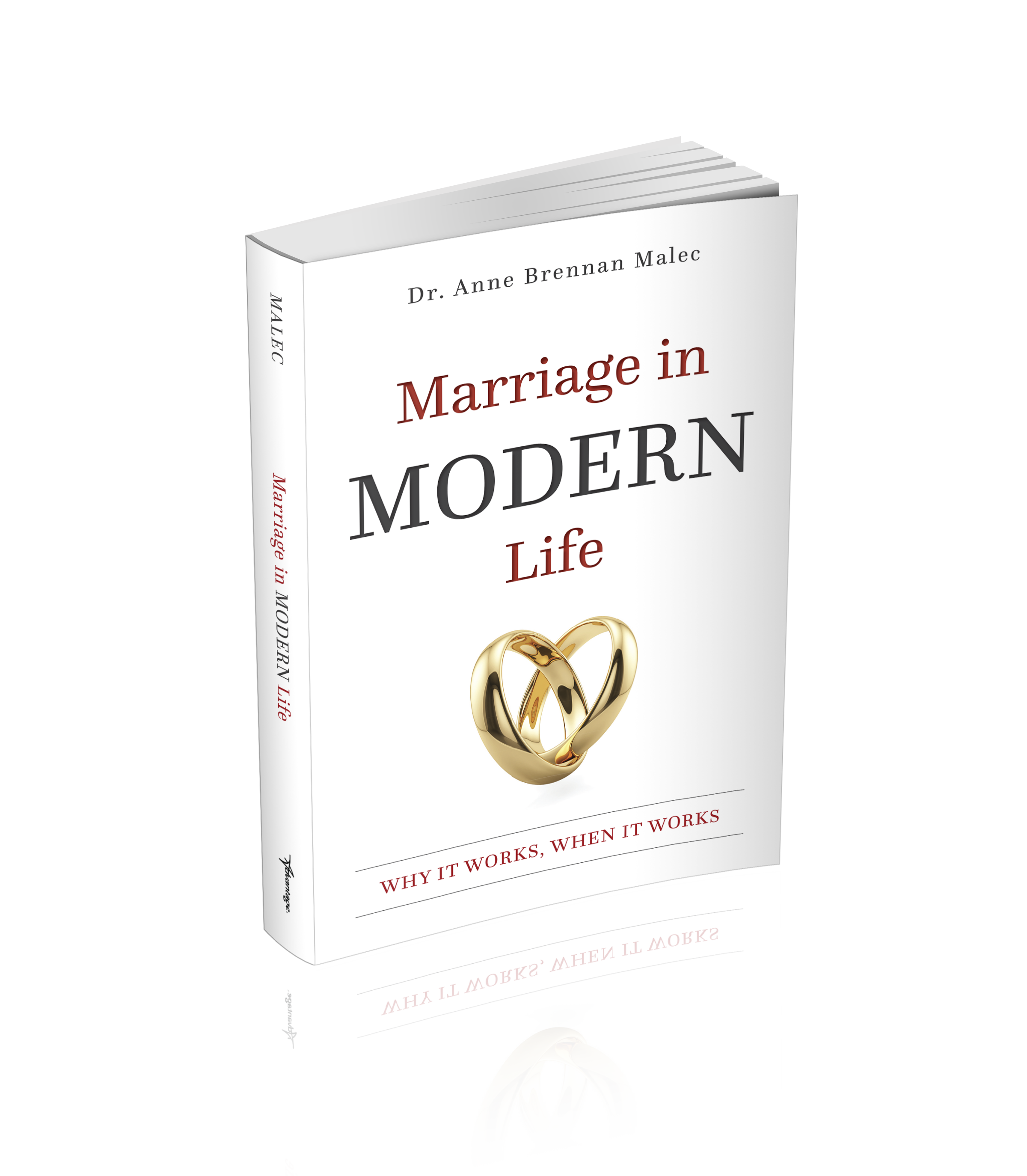 Marriage in Modern Life: Why It Works, When It Works by Anne Malec