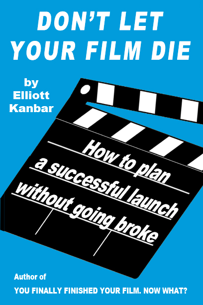 'Don't Let Your Film Die: How to plan a successful launch without going broke'