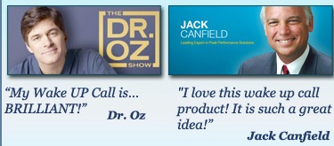 Doctor Oz and Jack Canfield rave about My Wake UP Call Messages!