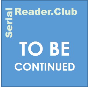 Serial Reader.Club To Be Continued