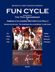 The book “Fun Cycle" a Special Edition for the 75th Anniversary of America’s Leading Motorcycle Rally gives a look inside the Sturgis annual gathering as to its growth and culture with America.