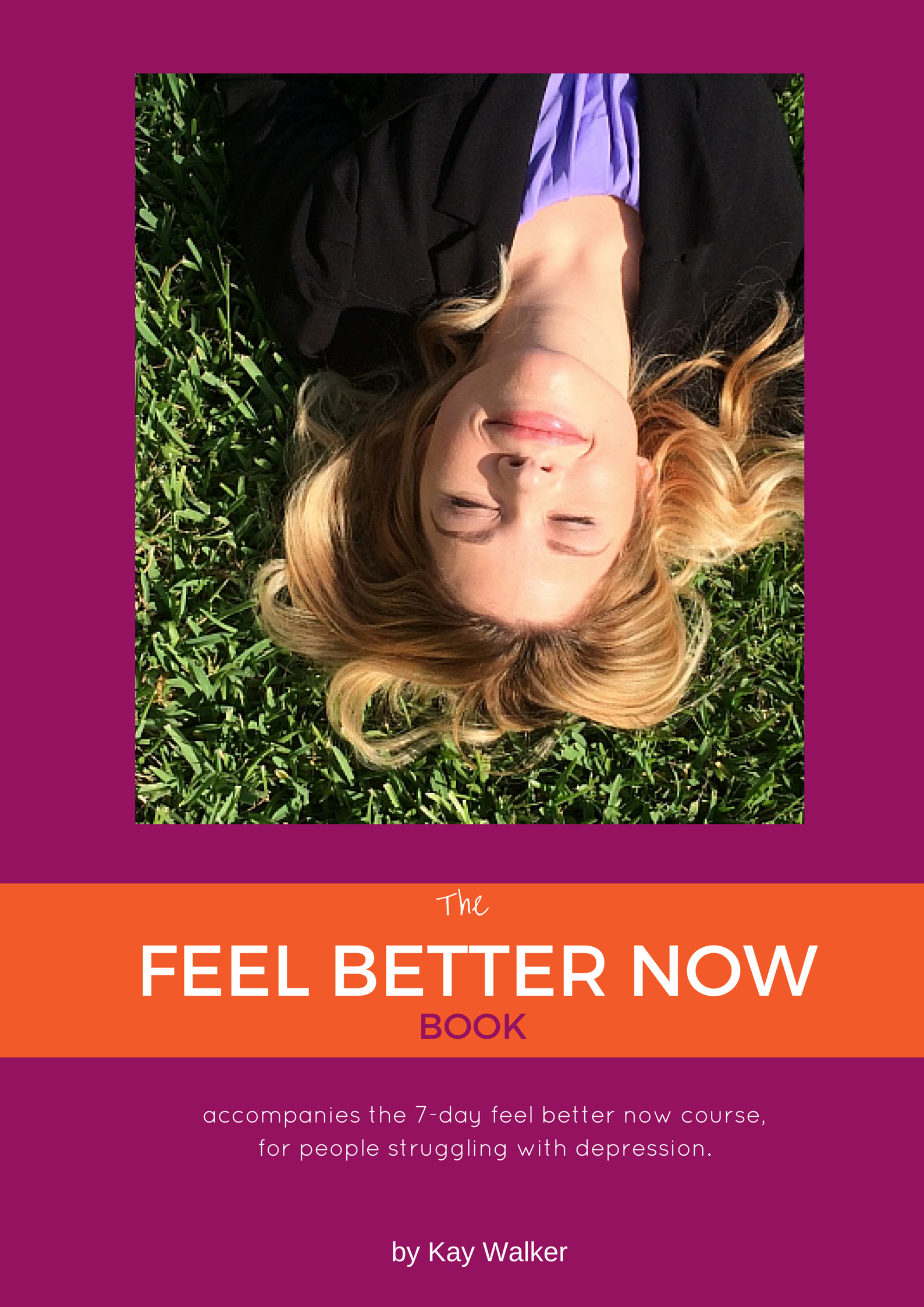 The Feel Better Now Book by happiness expert Kay Walker