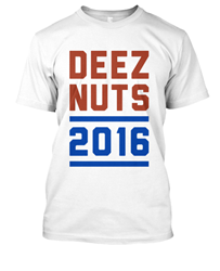 Deez Nuts T-Shirt for 2016 Launched Online to Grow Awareness for ...