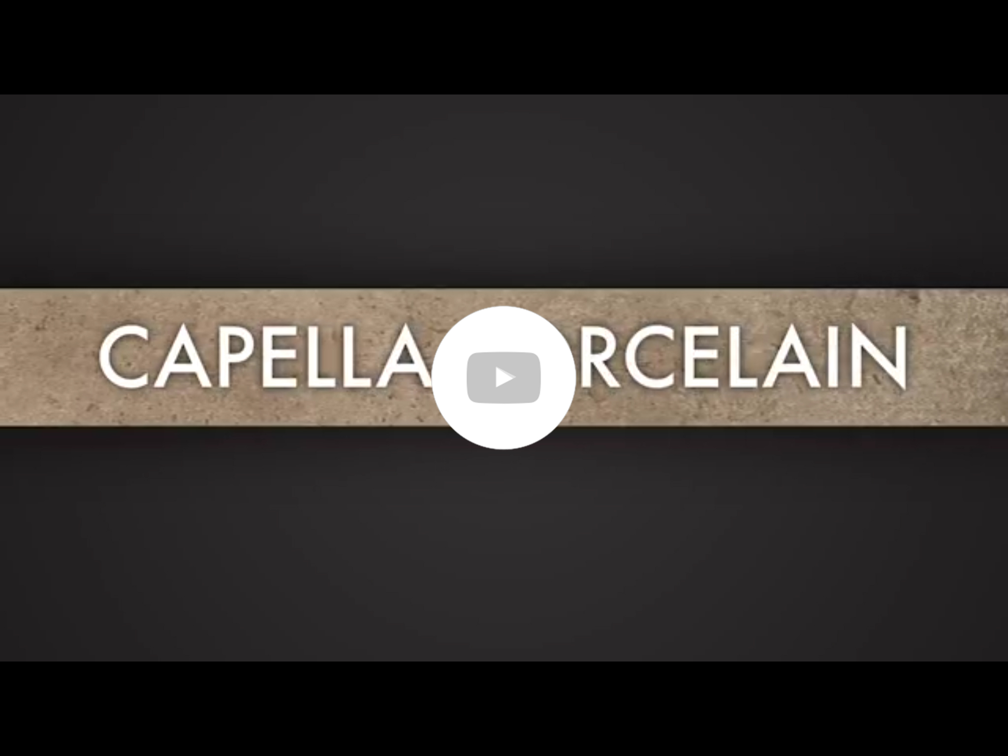 Capella Porcelain Video