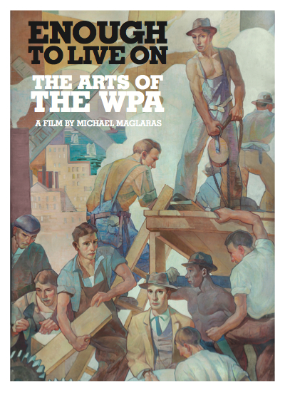 Enough to Live On: The Arts of the WPA is a new film by Michael Maglaras.
