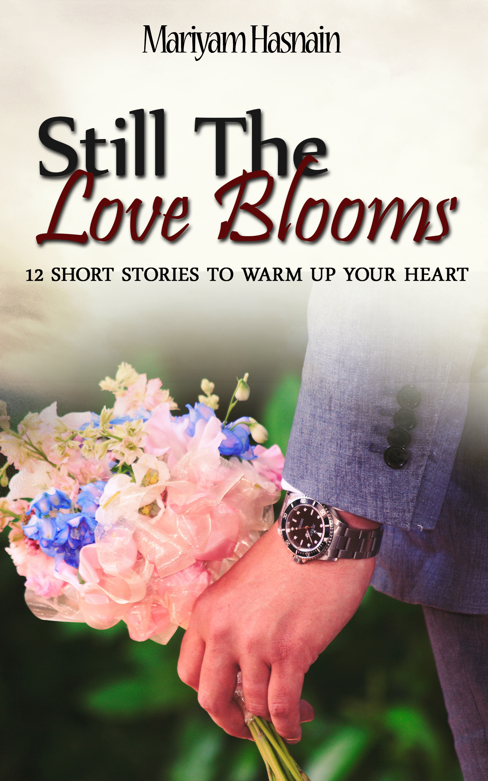 Still the Love Blooms - 12 short love stories about love