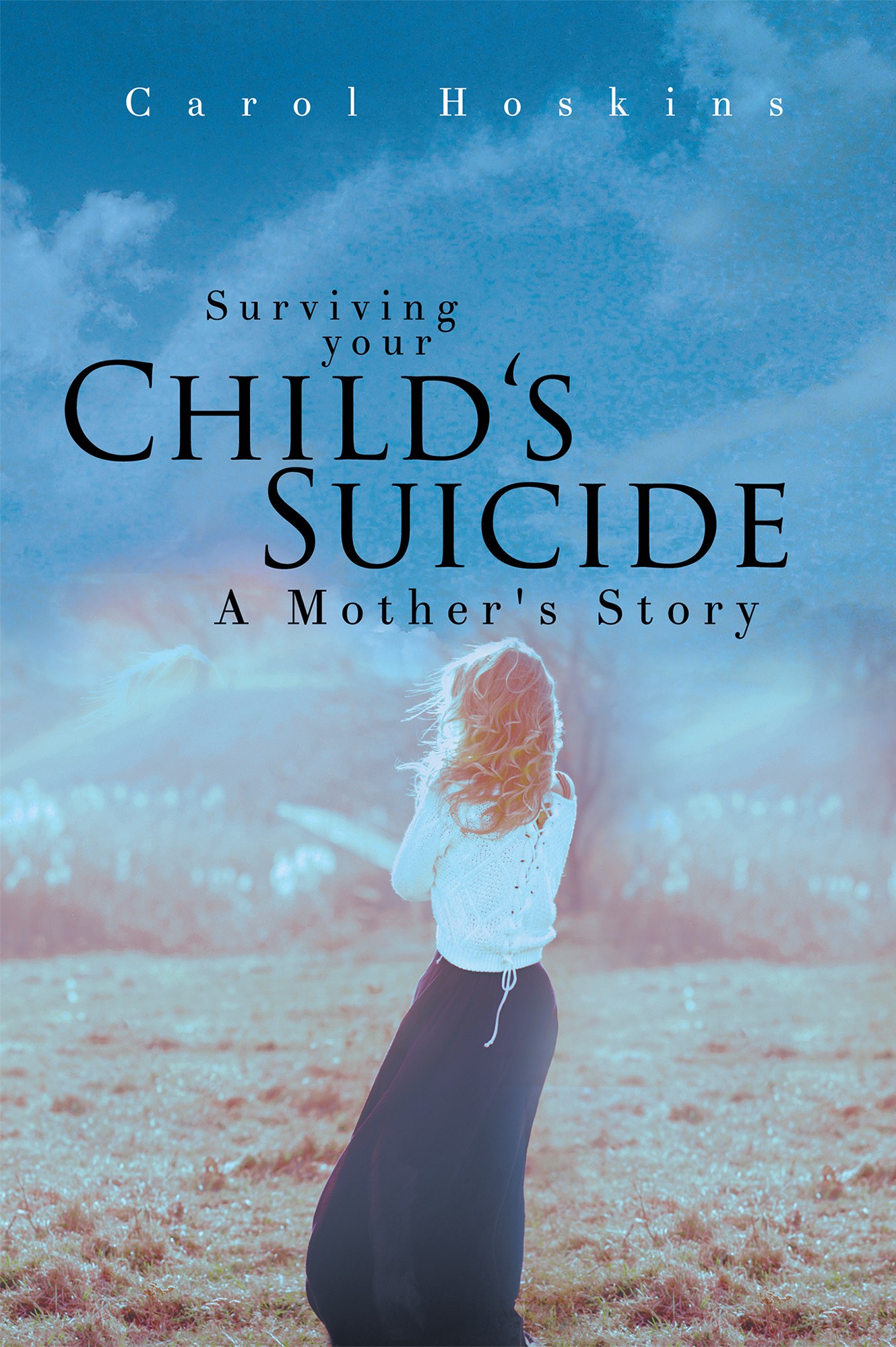 Carol Hoskins’s New Book “Surviving your Child’s Suicide: A Mother’s ...
