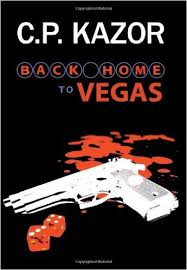 Back Home to Vegas By CP Kazor