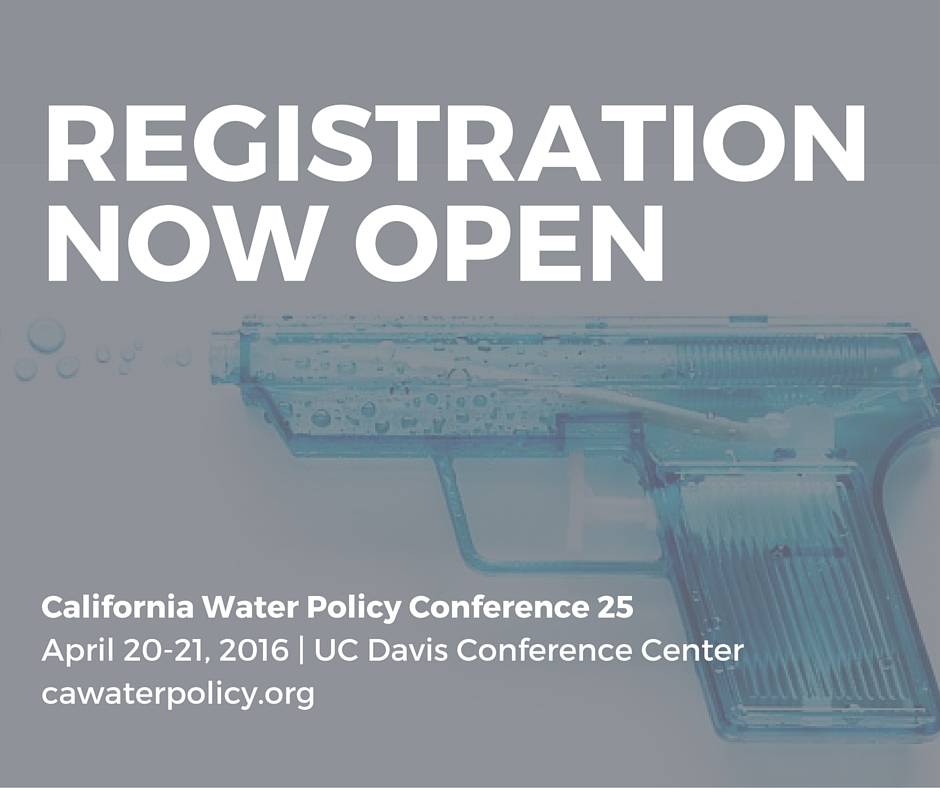 Registration is now open for the California Water Policy Conference.