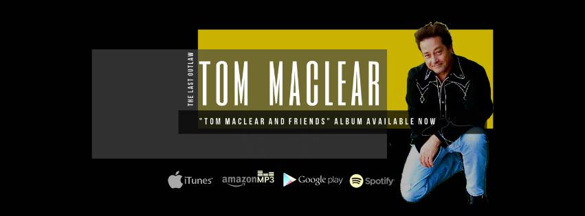 The Last Outlaw "Tom MacLear & Friends" Album out now!