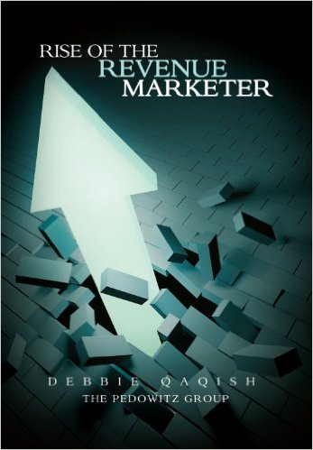Rise of the Revenue Marketer: An Executive Playbook By Debbie Qaqish