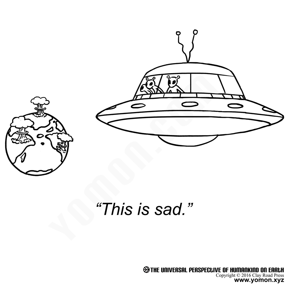 The sad view of humankind from beyond Earth.