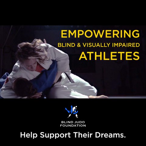 Help Support the Dreams of the Blind and Visually Impaired of the Blind Judo Foundation