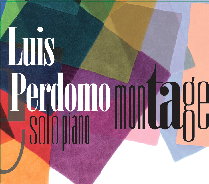 Pianist/composer Luis Perdomo's new solo piano recording, "Montage."