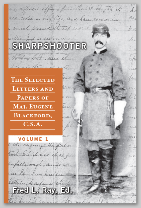 Sharpshooter: The Selected Letters and Papers of Maj. Eugene Blackford, C.S.A.