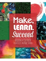Make, Learn, Succeed:  Building a Culture of Creativity in Your School