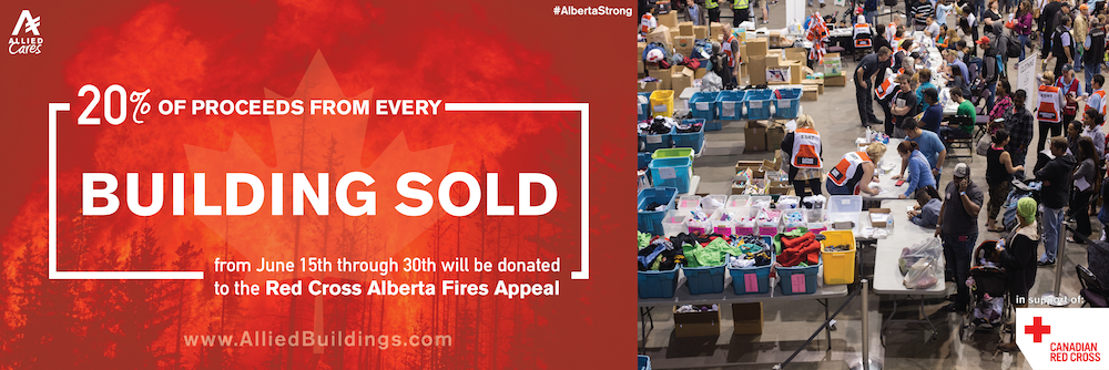 Allied Cares will donate 20% of proceeds from Allied Steel Buildings' Canadian and Domestic sales, from June 15th through June 30th, to the Canadian Red Cross Alberta Fires Appeal.