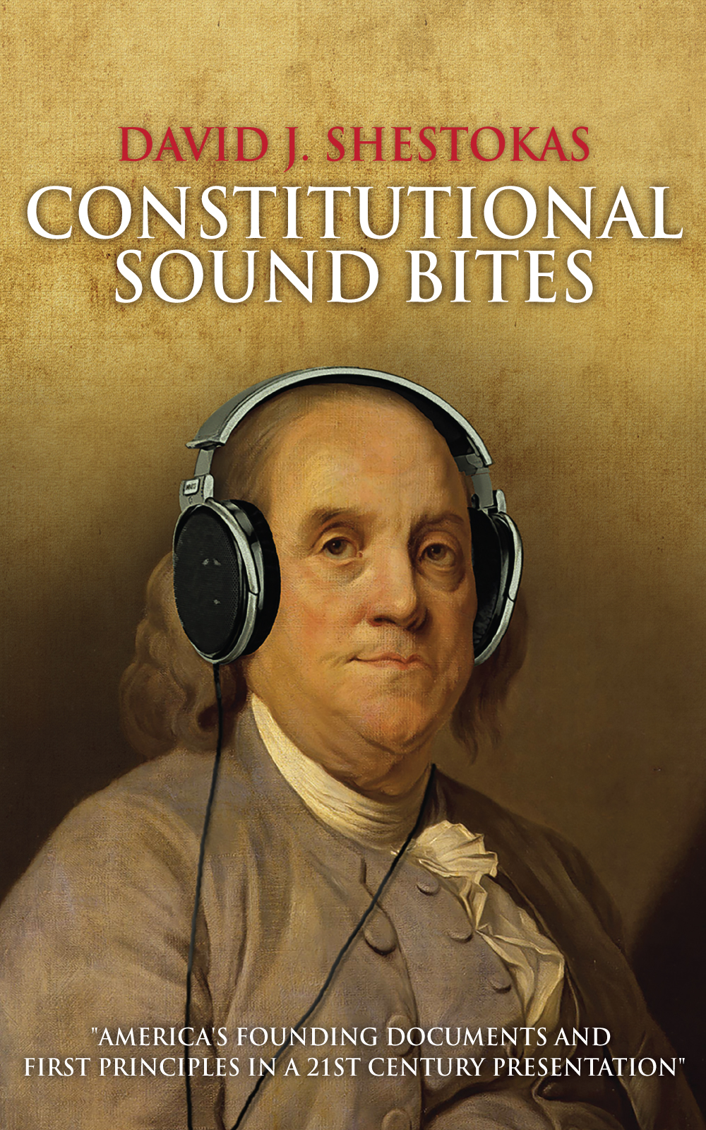 David Shestokas wrote "Constitutional Sound Bites" to help readers understand America's Founding Documents in a simple and easy to understand format.