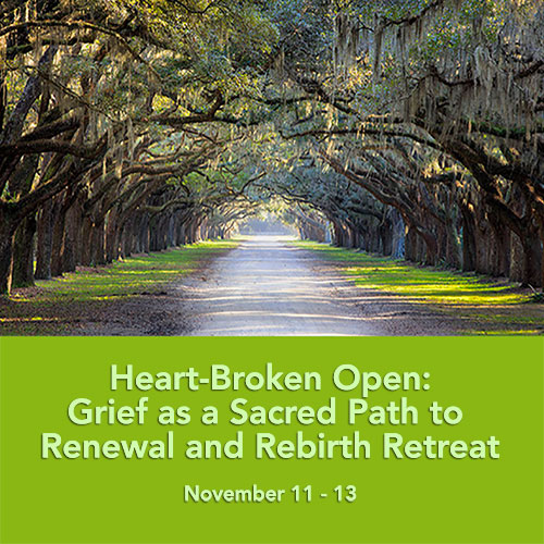 Heart-Broken Open: Grief and Loss Retreat